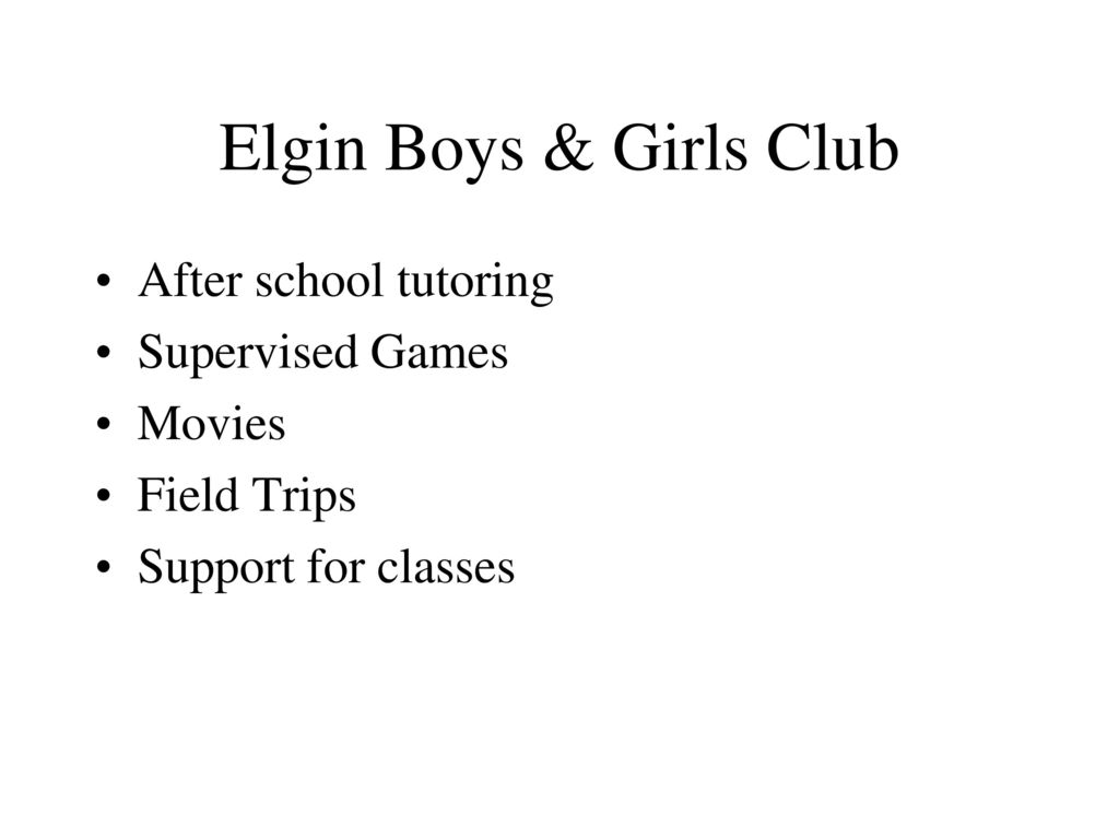 Elgin Boys & Girls Club After school tutoring Supervised Games Movies