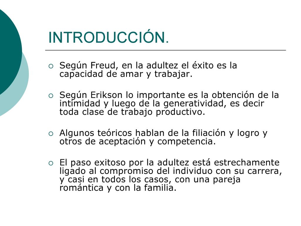 INTRODUCCIÓN. Según Freud, en la adultez el éxito es la capacidad de amar y trabajar.