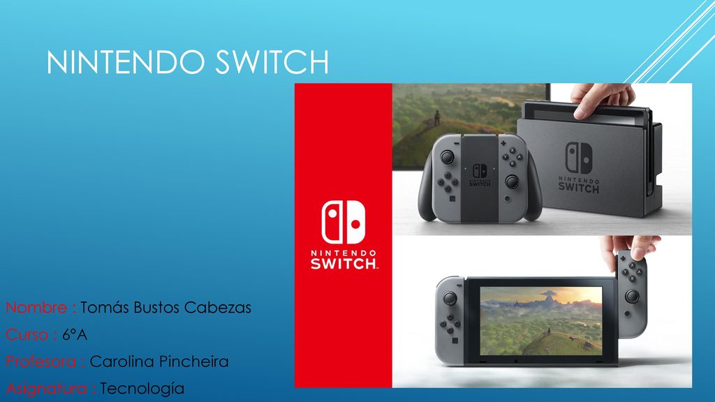 Nintendo switch Nombre : Tomás Bustos Cabezas Curso : 6ºA