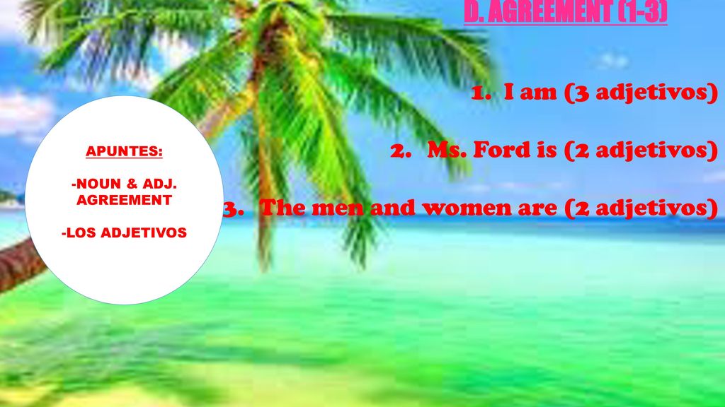 D. AGREEMENT (1-3) 1. I am (3 adjetivos) Ms. Ford is (2 adjetivos)