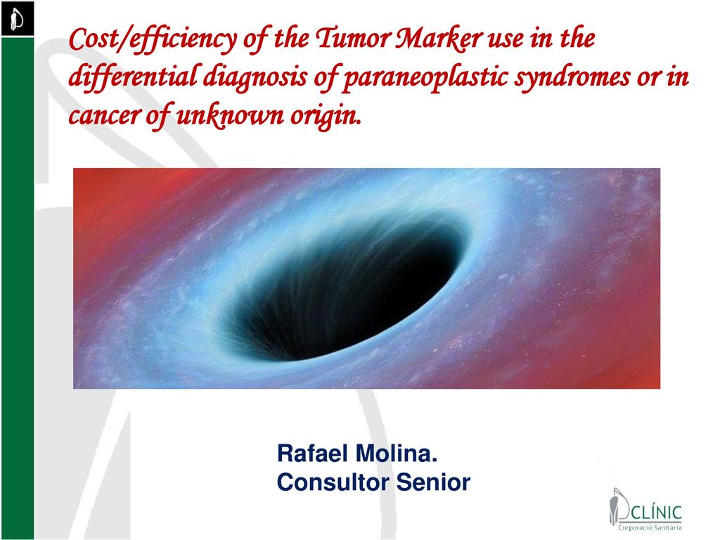 Cost/efficiency of the Tumor Marker use in the differential diagnosis of paraneoplastic syndromes or in cancer of unknown origin.