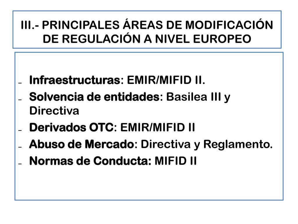 III.- PRINCIPALES ÁREAS DE MODIFICACIÓN DE REGULACIÓN A NIVEL EUROPEO