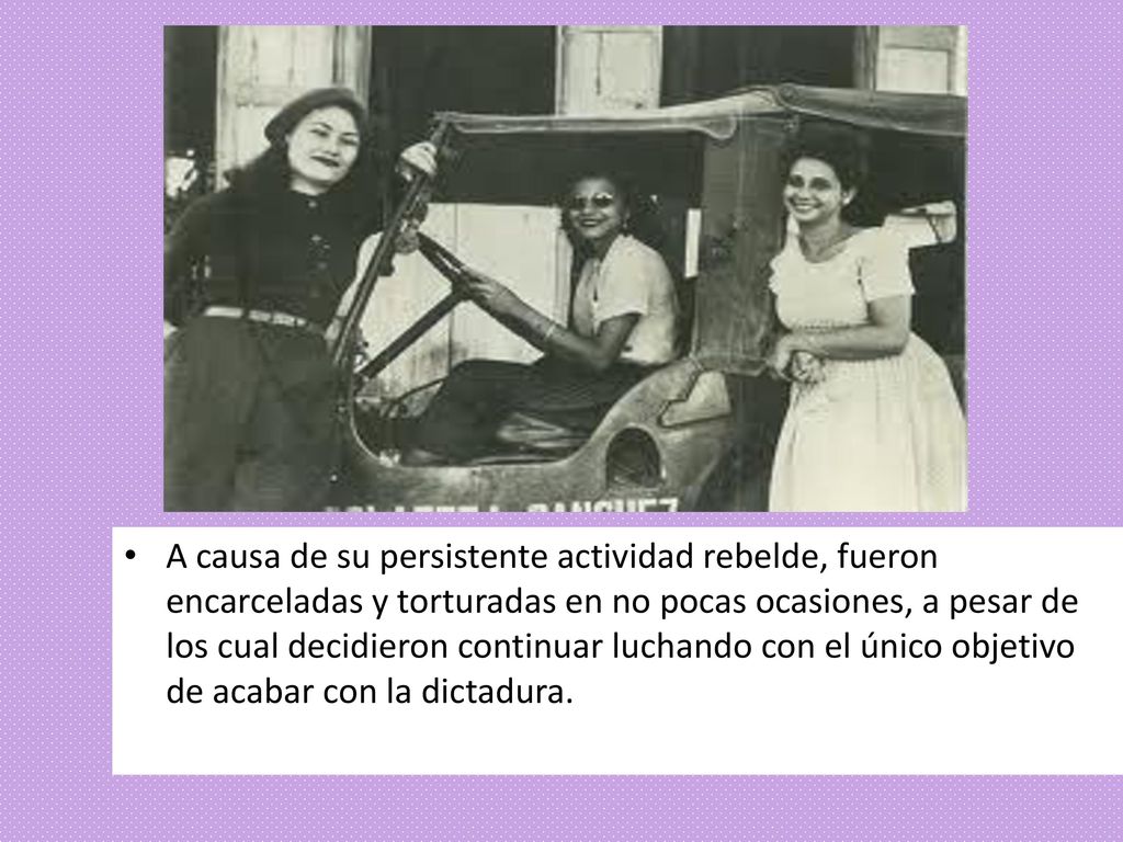 A causa de su persistente actividad rebelde, fueron encarceladas y torturadas en no pocas ocasiones, a pesar de los cual decidieron continuar luchando con el único objetivo de acabar con la dictadura.