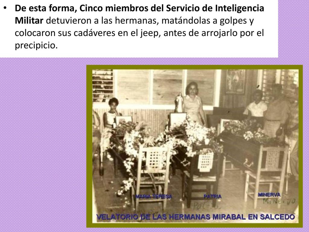 De esta forma, Cinco miembros del Servicio de Inteligencia Militar detuvieron a las hermanas, matándolas a golpes y colocaron sus cadáveres en el jeep, antes de arrojarlo por el precipicio.