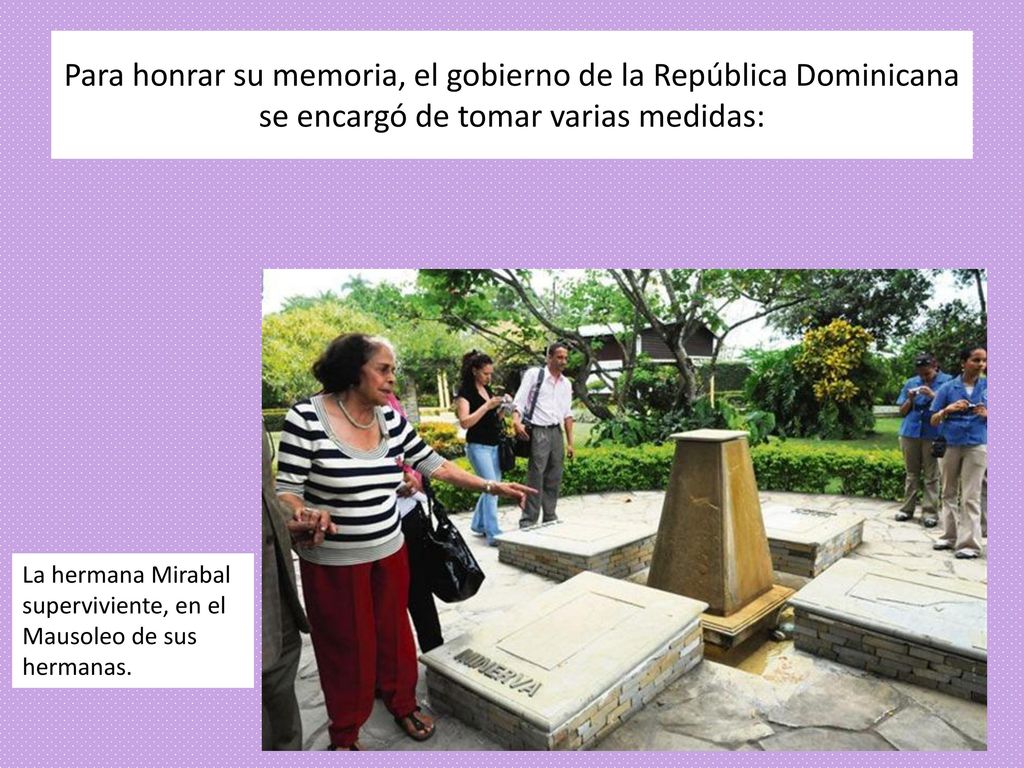 Para honrar su memoria, el gobierno de la República Dominicana se encargó de tomar varias medidas:
