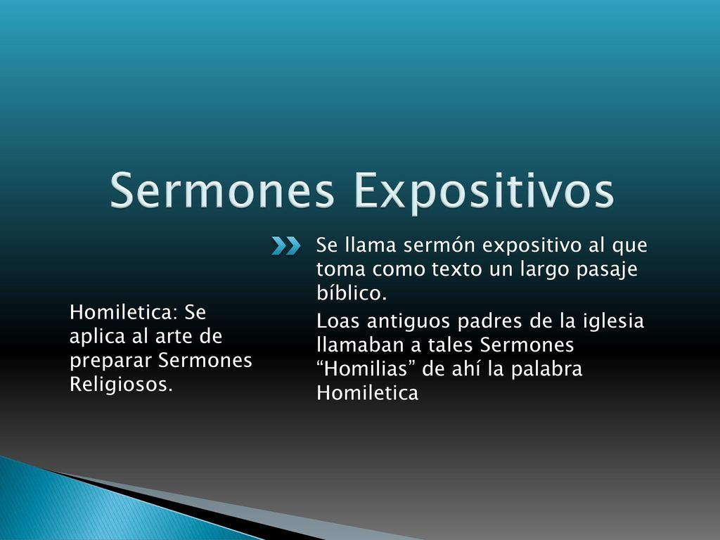 Sermones Expositivos Se llama sermón expositivo al que toma como texto un largo pasaje bíblico.
