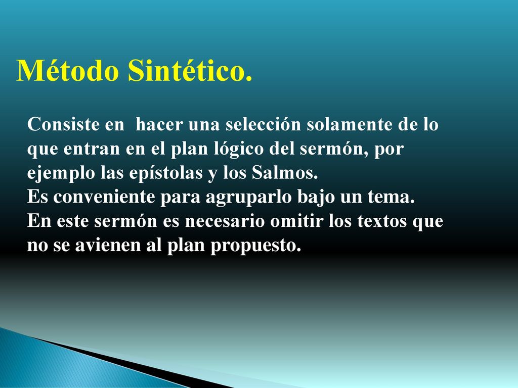 Método Sintético. Consiste en hacer una selección solamente de lo que entran en el plan lógico del sermón, por ejemplo las epístolas y los Salmos.