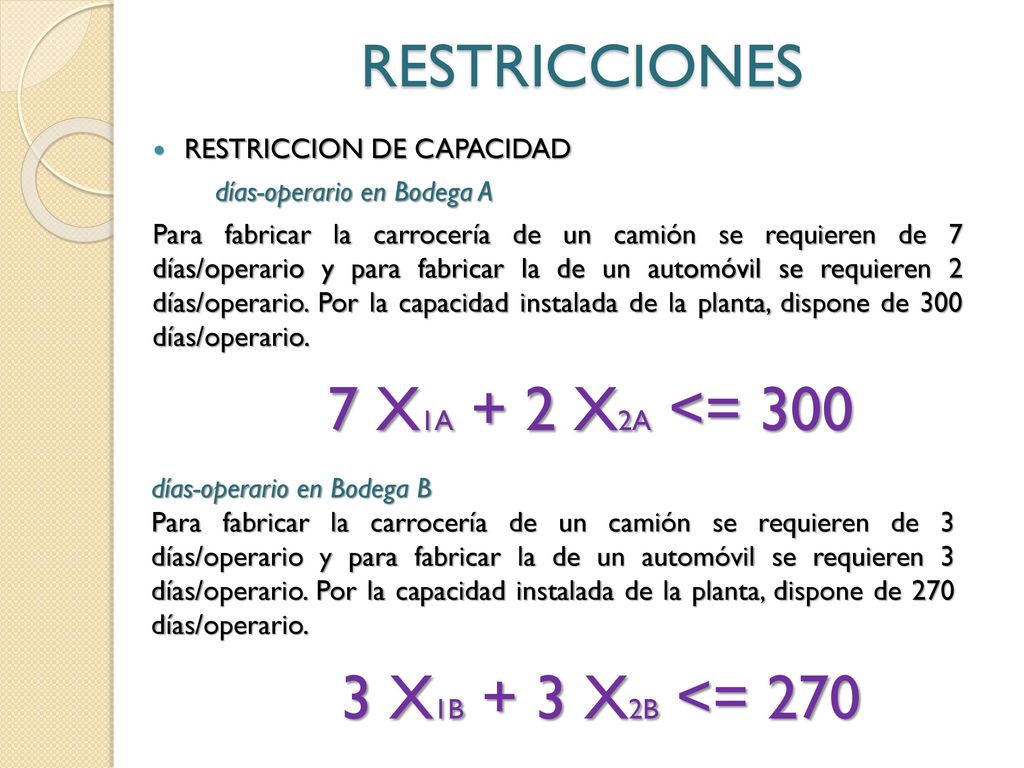 7 X1A + 2 X2A <= X1B + 3 X2B <= 270 RESTRICCIONES