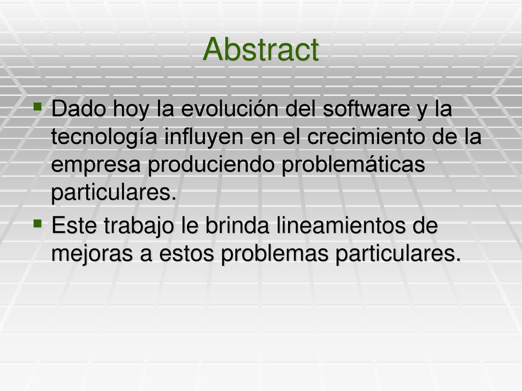 Abstract Dado hoy la evolución del software y la tecnología influyen en el crecimiento de la empresa produciendo problemáticas particulares.