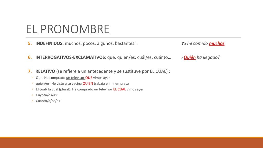 EL PRONOMBRE INDEFINIDOS: muchos, pocos, algunos, bastantes… Ya he comido muchos.