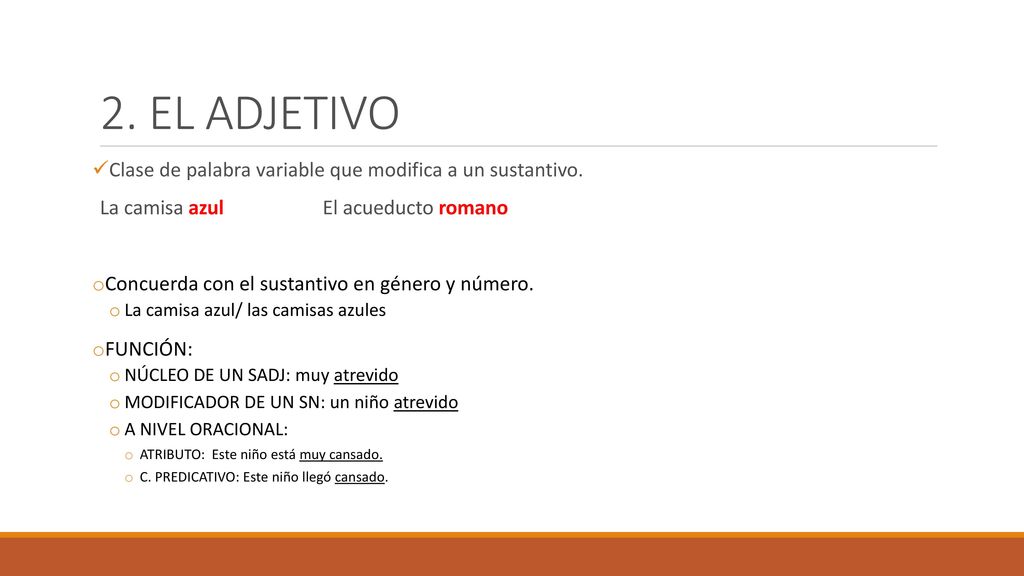 2. EL ADJETIVO Clase de palabra variable que modifica a un sustantivo.