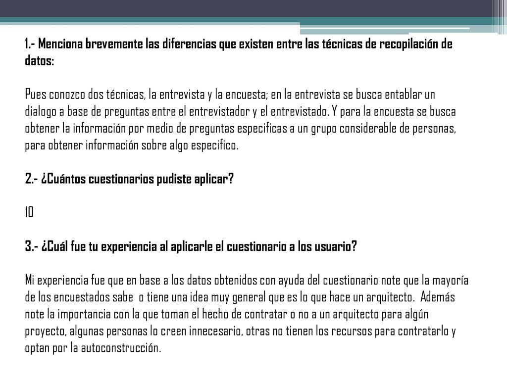 1.- Menciona brevemente las diferencias que existen entre las técnicas de recopilación de datos: