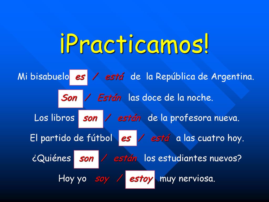 ¡Practicamos! Mi bisabuelo es / está de la República de Argentina.
