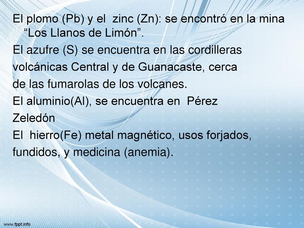 El plomo (Pb) y el zinc (Zn): se encontró en la mina Los Llanos de Limón .