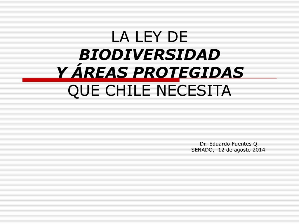 LA LEY DE BIODIVERSIDAD Y ÁREAS PROTEGIDAS QUE CHILE NECESITA