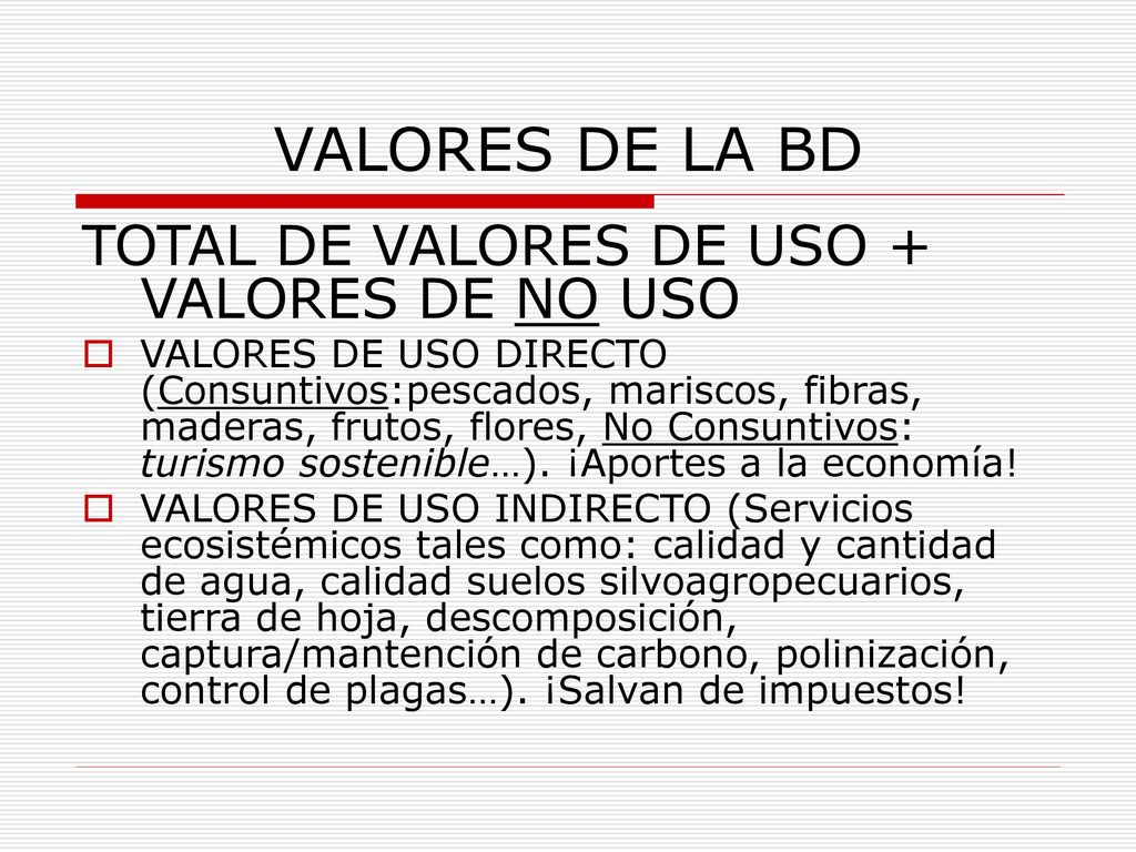 VALORES DE LA BD TOTAL DE VALORES DE USO + VALORES DE NO USO
