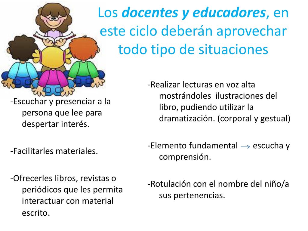 Los docentes y educadores, en este ciclo deberán aprovechar todo tipo de situaciones