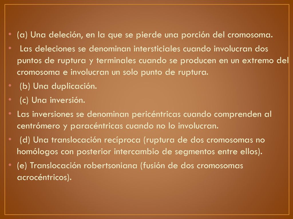 (a) Una deleción, en la que se pierde una porción del cromosoma.