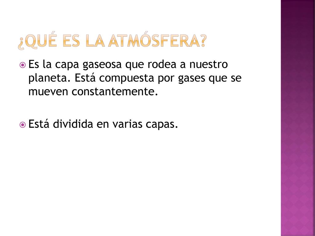 ¿Qué es la atmósfera Es la capa gaseosa que rodea a nuestro planeta. Está compuesta por gases que se mueven constantemente.