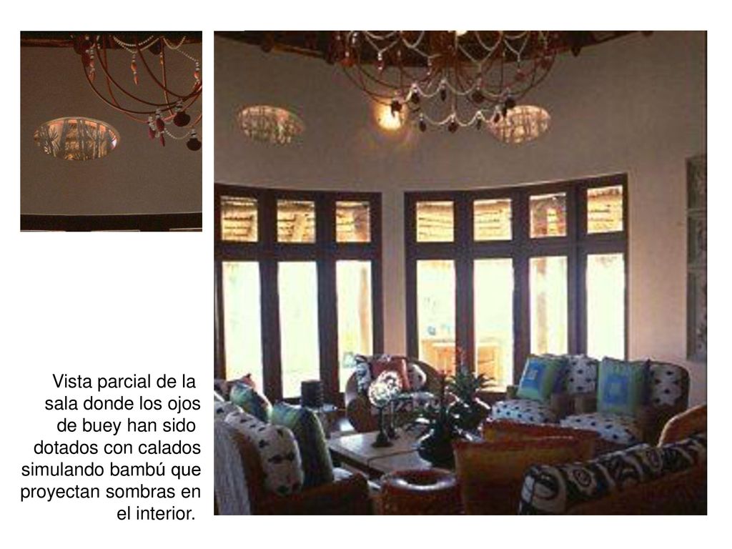 Vista parcial de la sala donde los ojos. de buey han sido. dotados con calados. simulando bambú que.
