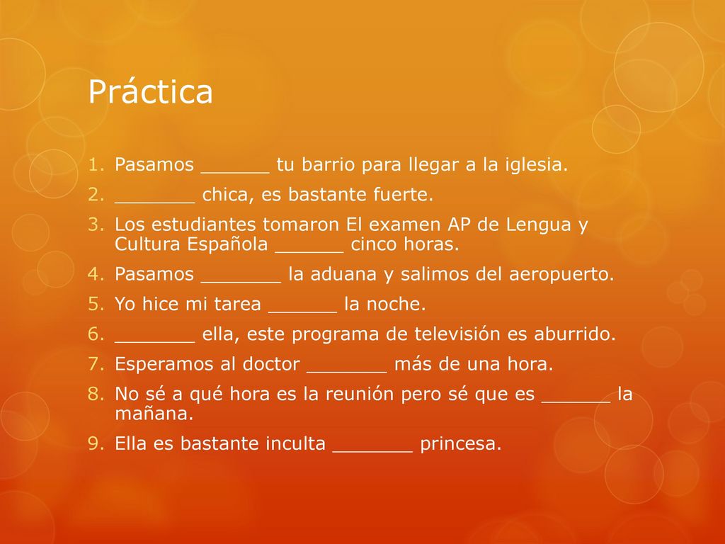 Práctica Pasamos ______ tu barrio para llegar a la iglesia.