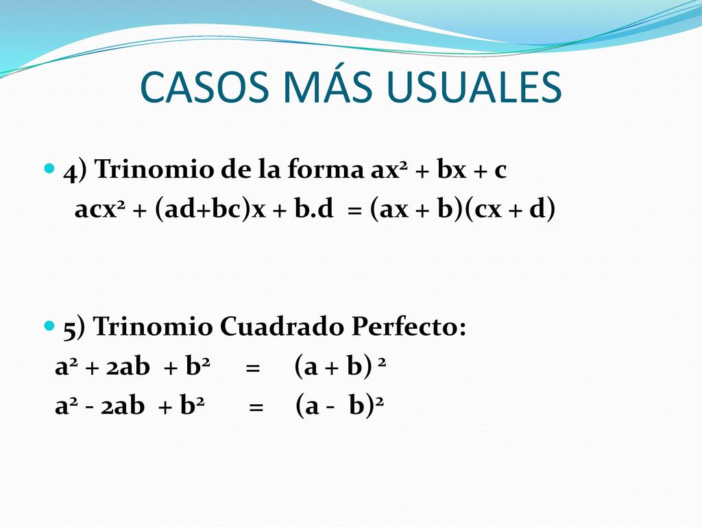 CASOS MÁS USUALES 4) Trinomio de la forma ax2 + bx + c