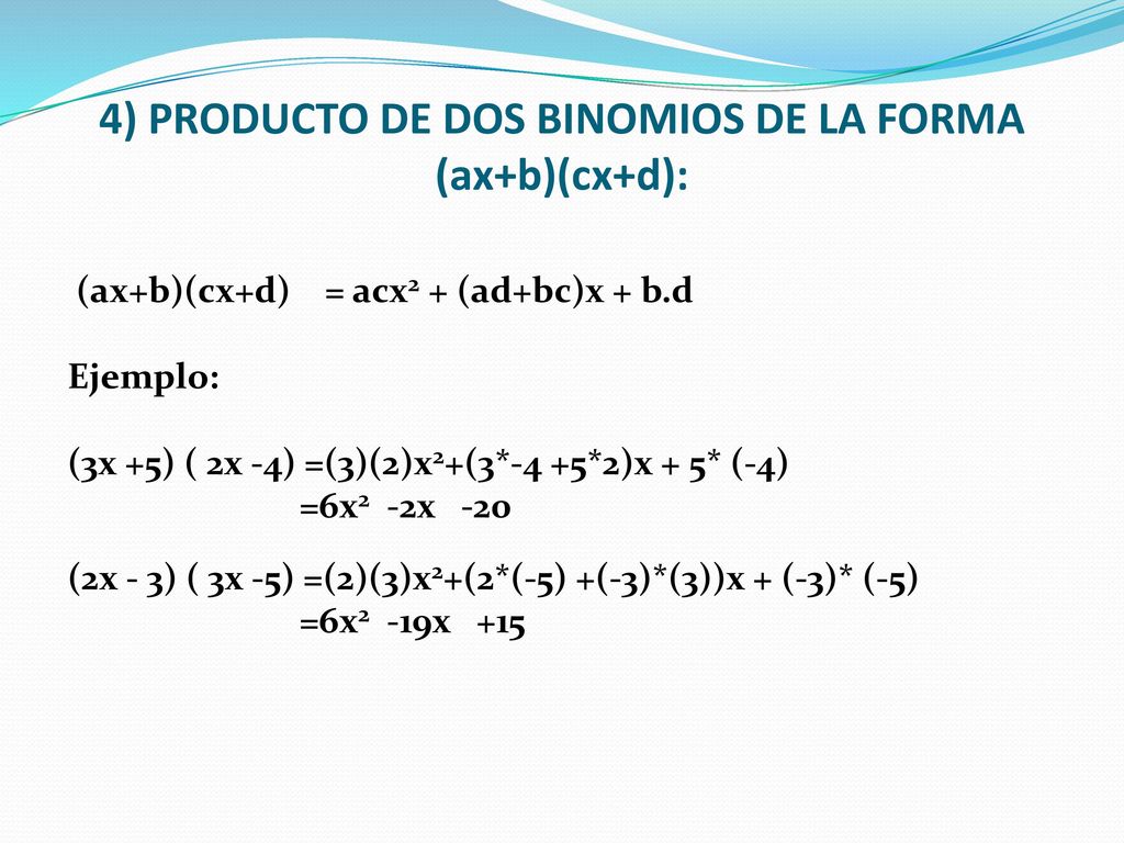 4) PRODUCTO DE DOS BINOMIOS DE LA FORMA (ax+b)(cx+d):