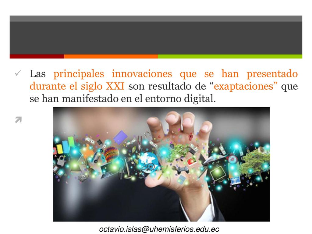 Las principales innovaciones que se han presentado durante el siglo XXI son resultado de exaptaciones que se han manifestado en el entorno digital.