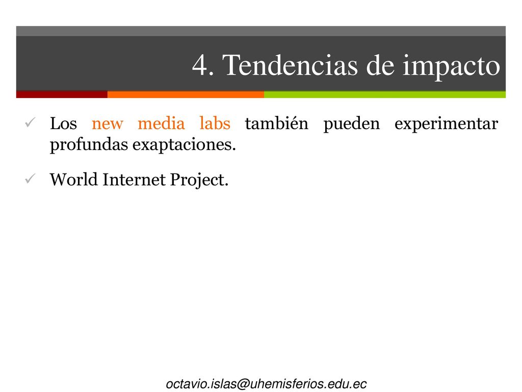 4. Tendencias de impacto Los new media labs también pueden experimentar profundas exaptaciones. World Internet Project.