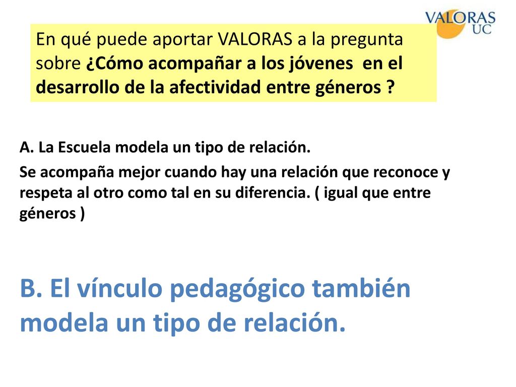 B. El vínculo pedagógico también modela un tipo de relación.