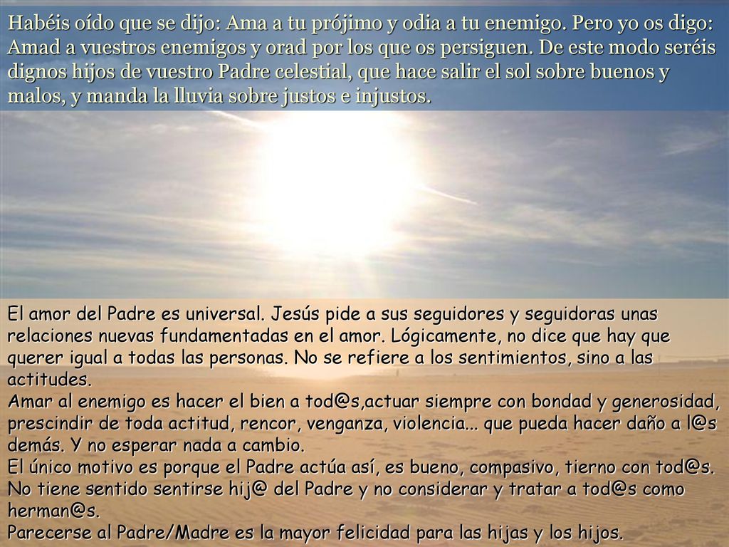 Habéis oído que se dijo: Ama a tu prójimo y odia a tu enemigo