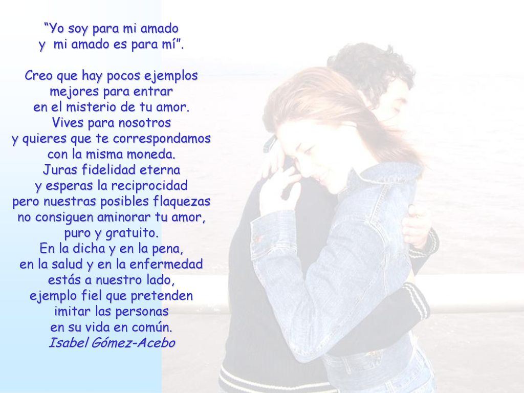 Yo soy para mi amado y mi amado es para mí .