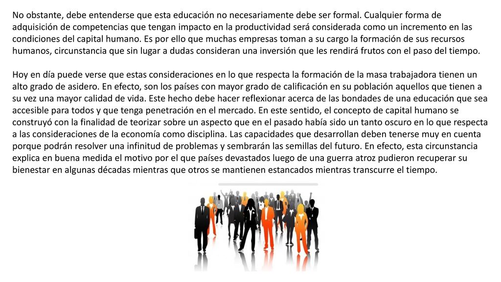 No obstante, debe entenderse que esta educación no necesariamente debe ser formal.