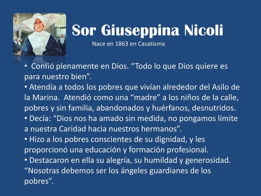 Sor Giuseppina Nicoli Nace en 1863 en Casatisma. Confió plenamente en Dios. Todo lo que Dios quiere es para nuestro bien .