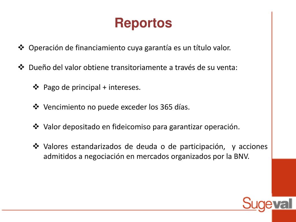 Reportos Operación de financiamiento cuya garantía es un título valor.
