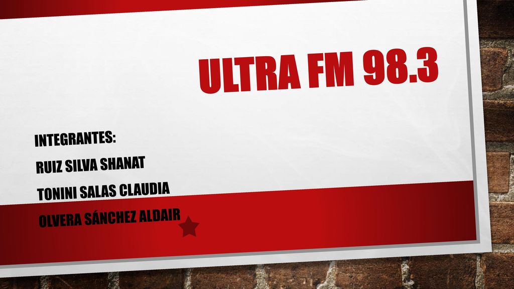 ULTRA FM 98.3 Integrantes: Ruiz Silva shanat Tonini salas Claudia
