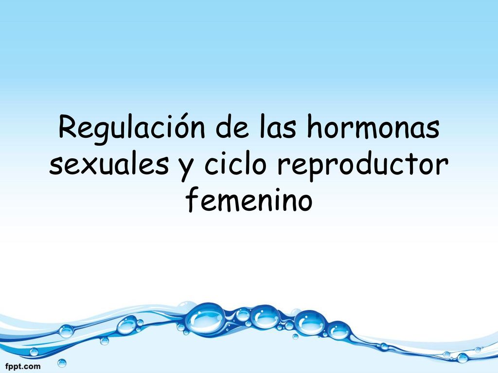 Regulación de las hormonas sexuales y ciclo reproductor femenino