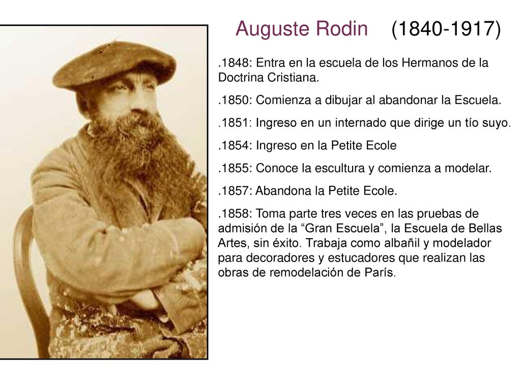 Auguste Rodin ( ) .1848: Entra en la escuela de los Hermanos de la Doctrina Cristiana.