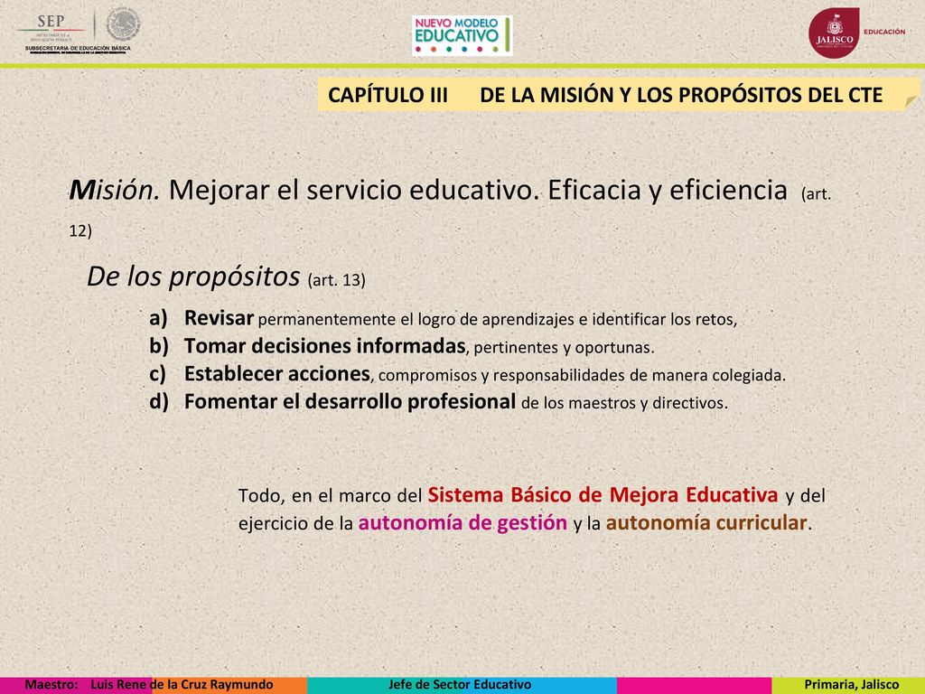 Misión. Mejorar el servicio educativo. Eficacia y eficiencia (art. 12)