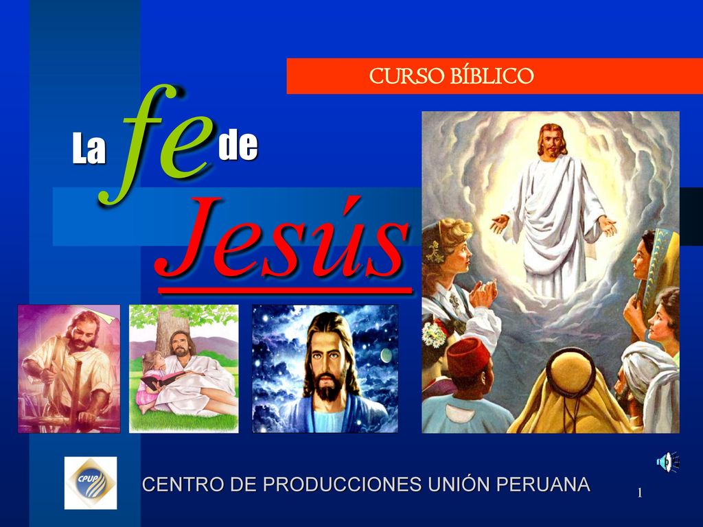 fe CURSO BÍBLICO La de Jesús CENTRO DE PRODUCCIONES UNIÓN PERUANA