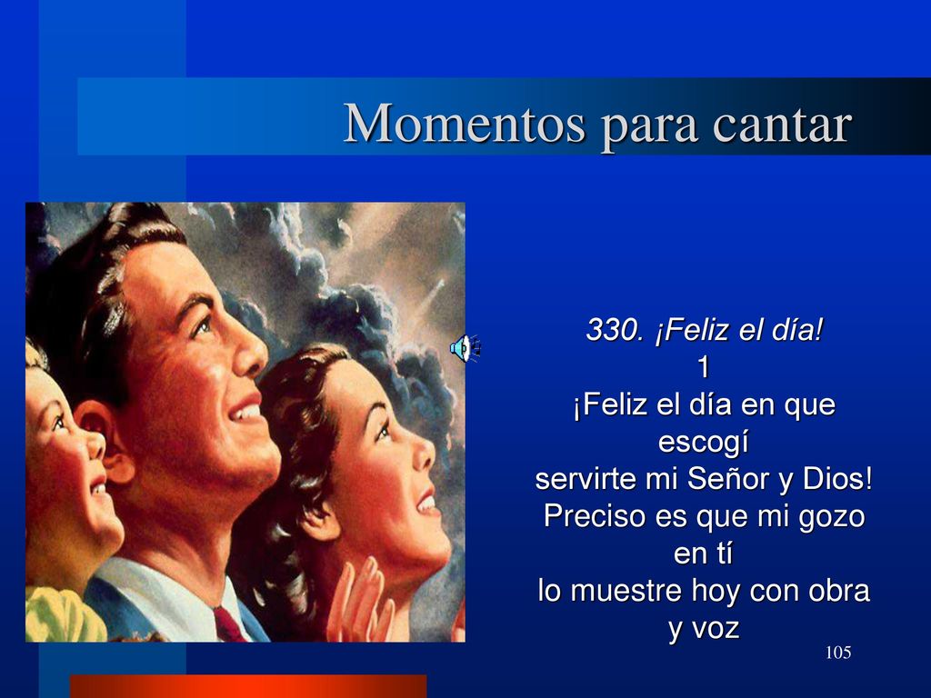 Momentos para cantar 330. ¡Feliz el día! 1 ¡Feliz el día en que escogí