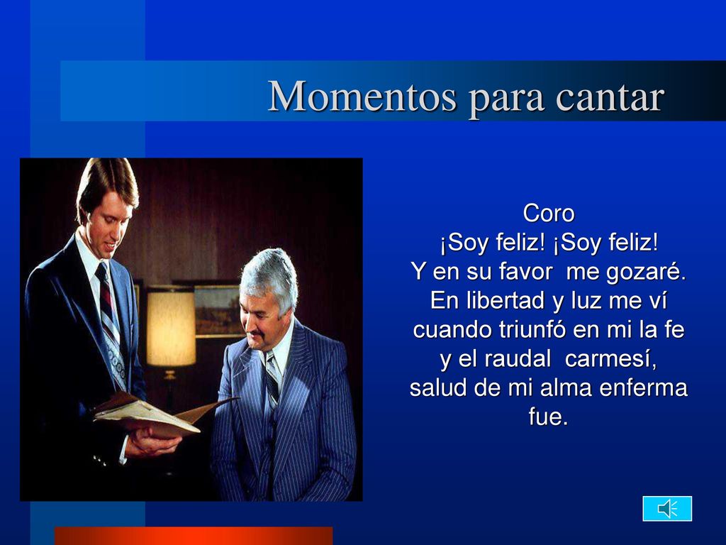 Momentos para cantar Coro ¡Soy feliz! ¡Soy feliz!