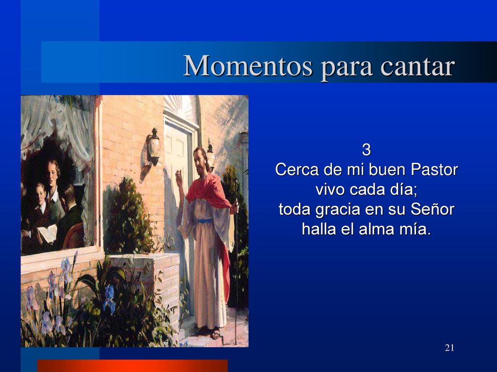 Momentos para cantar 3 Cerca de mi buen Pastor vivo cada día;