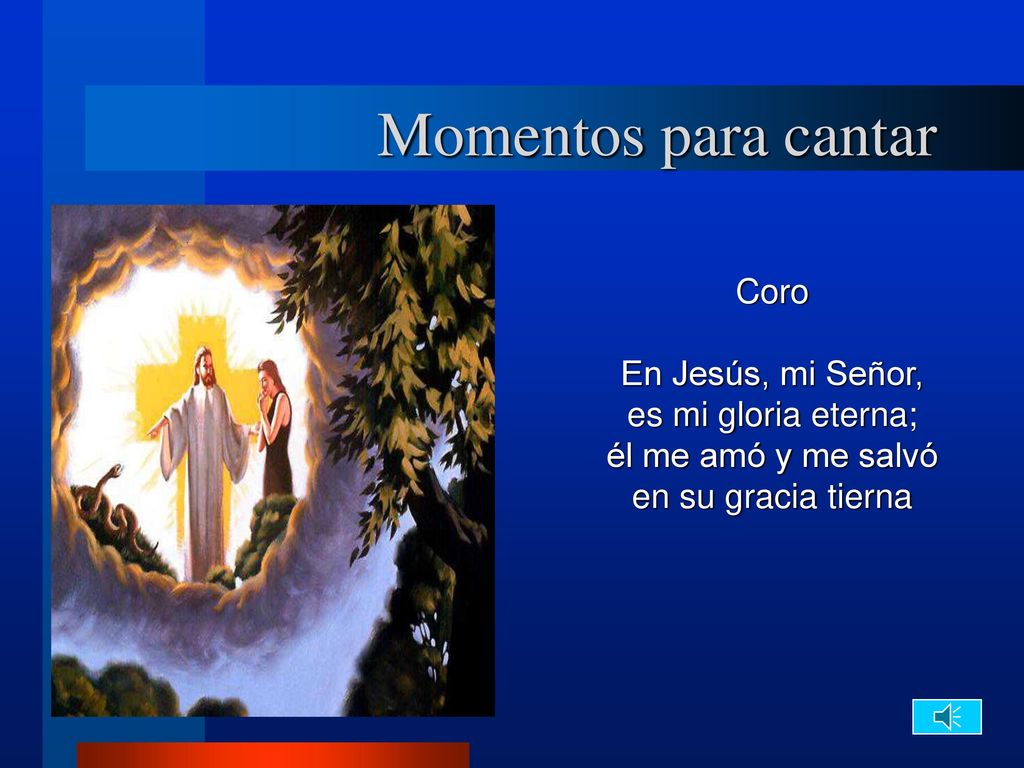 Momentos para cantar Coro En Jesús, mi Señor, es mi gloria eterna;