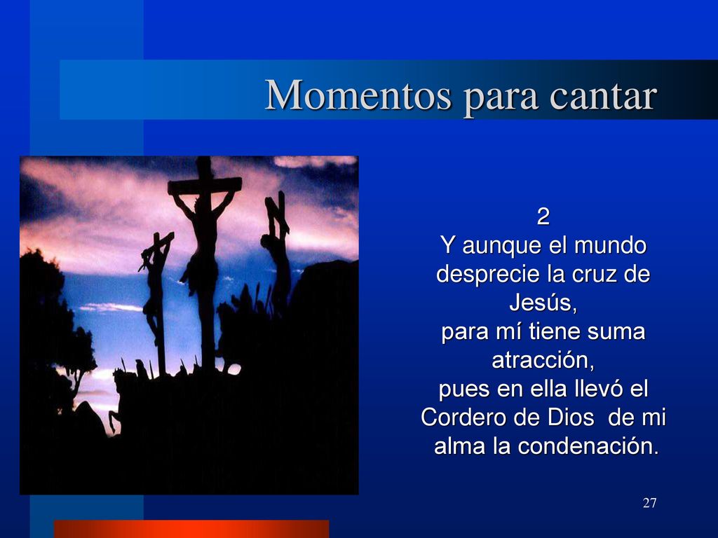 Momentos para cantar 2 Y aunque el mundo desprecie la cruz de Jesús,