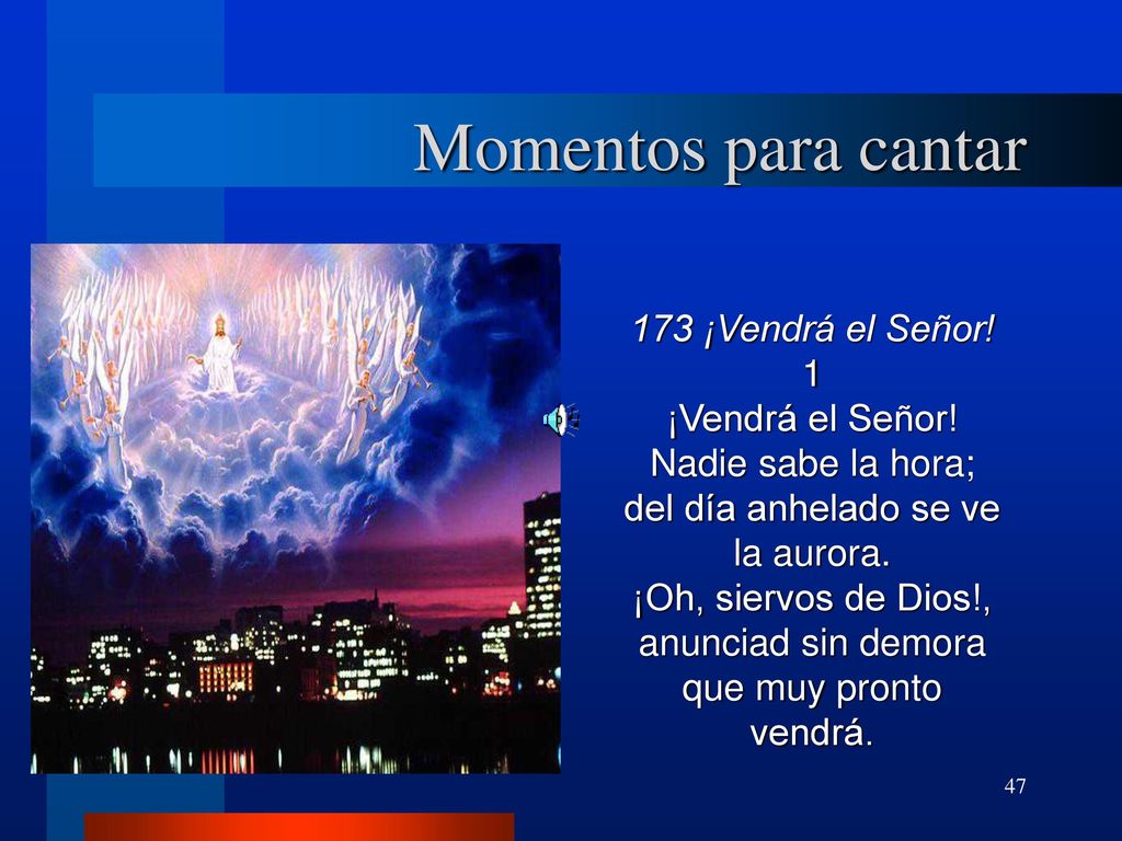 1 ¡Vendrá el Señor! Nadie sabe la hora;