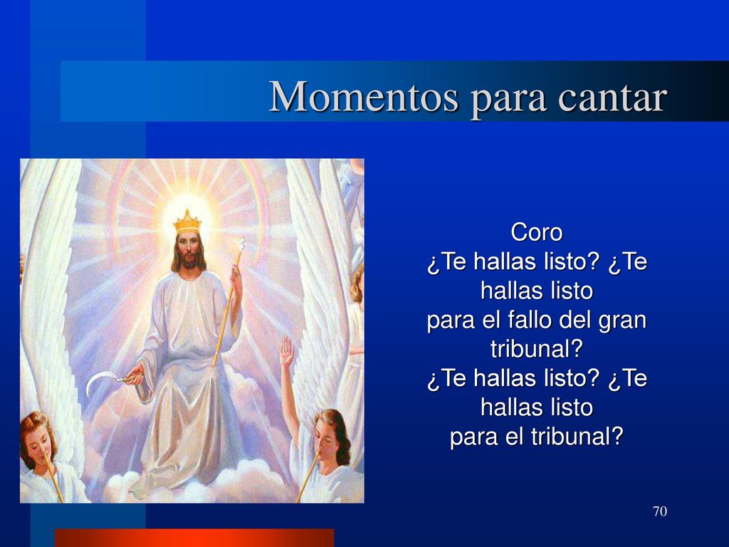 Momentos para cantar Coro ¿Te hallas listo ¿Te hallas listo