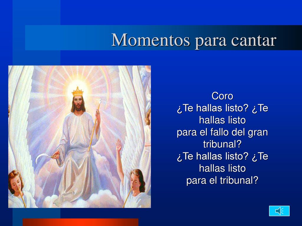 Momentos para cantar Coro ¿Te hallas listo ¿Te hallas listo