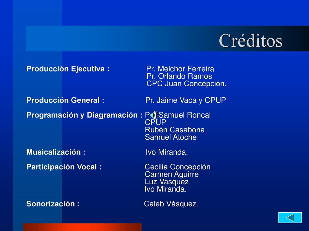 Créditos Producción Ejecutiva : Pr. Melchor Ferreira Pr. Orlando Ramos