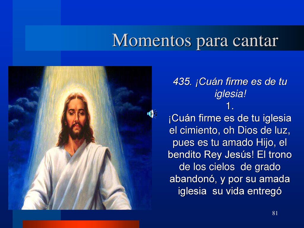 Momentos para cantar 435. ¡Cuán firme es de tu iglesia! 1.